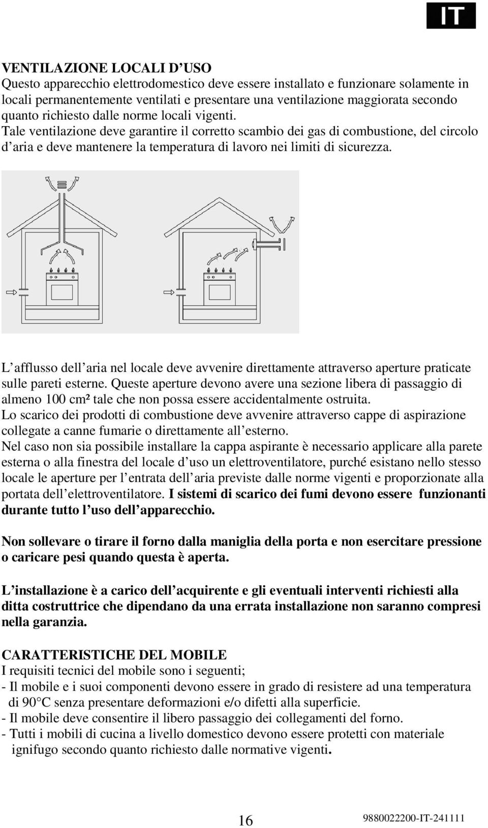 L afflusso dell aria nel locale deve avvenire direttamente attraverso aperture praticate sulle pareti esterne.