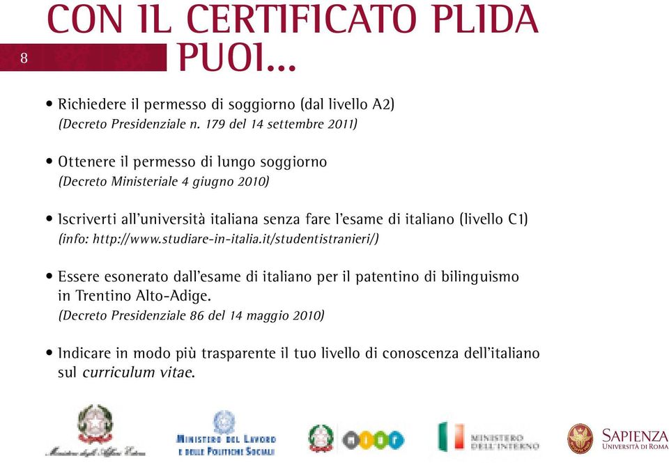 fare l esame di italiano (livello C1) (info: http://www.studiare-in-italia.