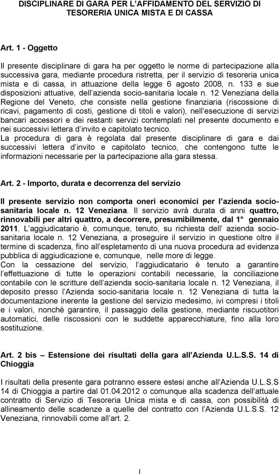 attuazione della legge 6 agosto 2008, n. 133 e sue disposizioni attuative, dell azienda socio-sanitaria locale n.