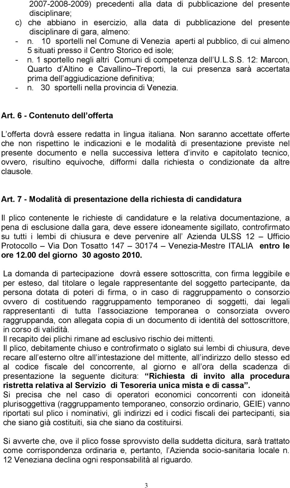 orico ed isole; - n. 1 sportello negli altri Comuni di competenza dell U.L.S.