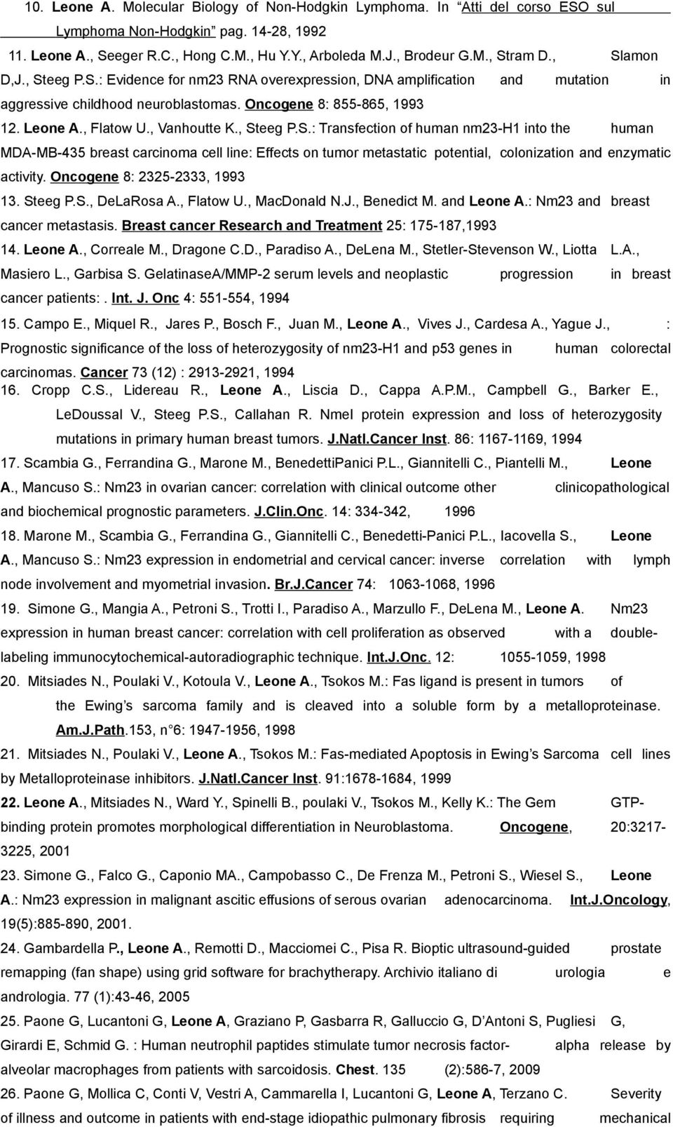 , Steeg P.S.: Transfection of human nm23-h1 into the human MDA-MB-435 breast carcinoma cell line: Effects on tumor metastatic potential, colonization and enzymatic activity.