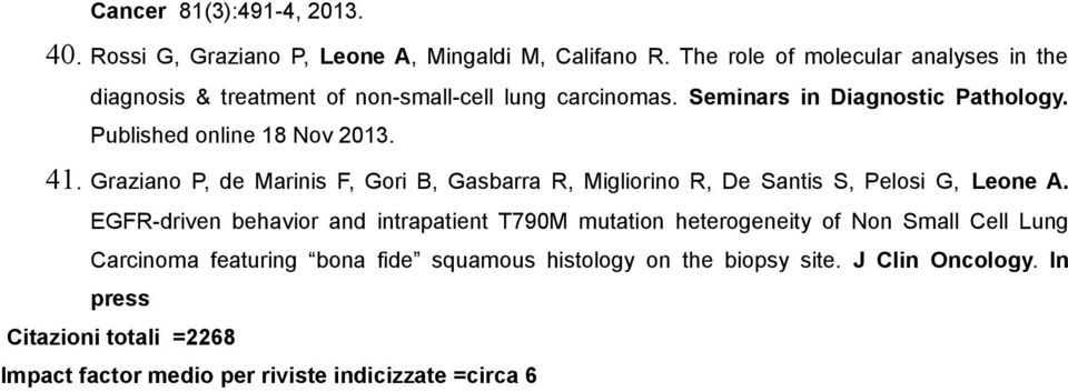 Published online 18 Nov 2013. 41. Graziano P, de Marinis F, Gori B, Gasbarra R, Migliorino R, De Santis S, Pelosi G, Leone A.