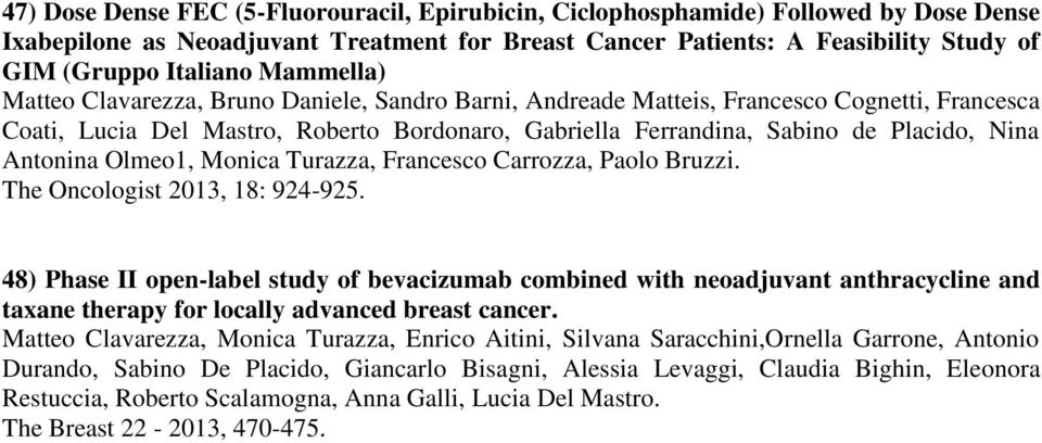 Antonina Olmeo1, Monica Turazza, Francesco Carrozza, Paolo Bruzzi. The Oncologist 2013, 18: 924-925.
