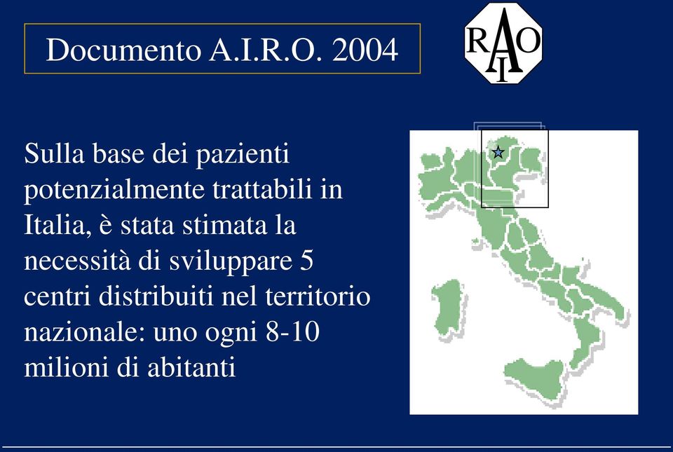 trattabili in Italia, è stata stimata la necessità di