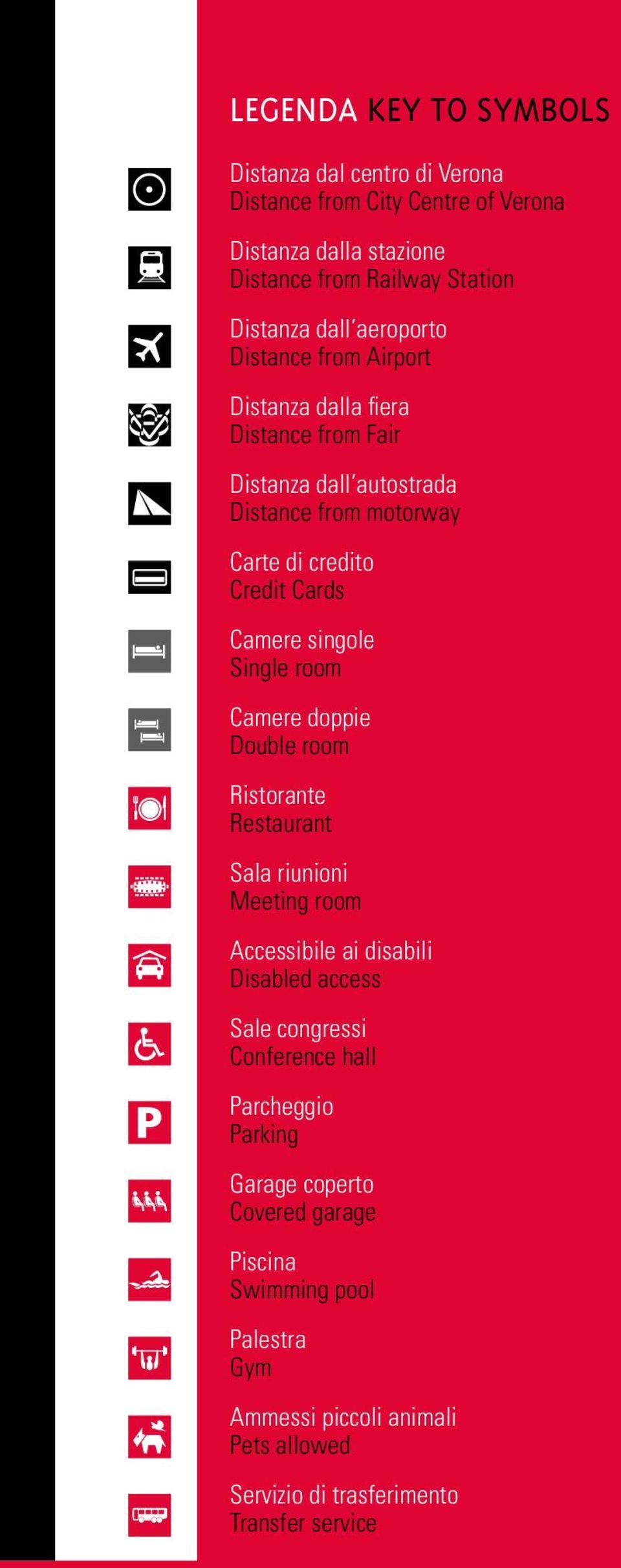 singole Single room Camere doppie Double room Ristorante Restaurant Sala riunioni Meeting room Accessibile ai disabili Disabled access Sale congressi Conference