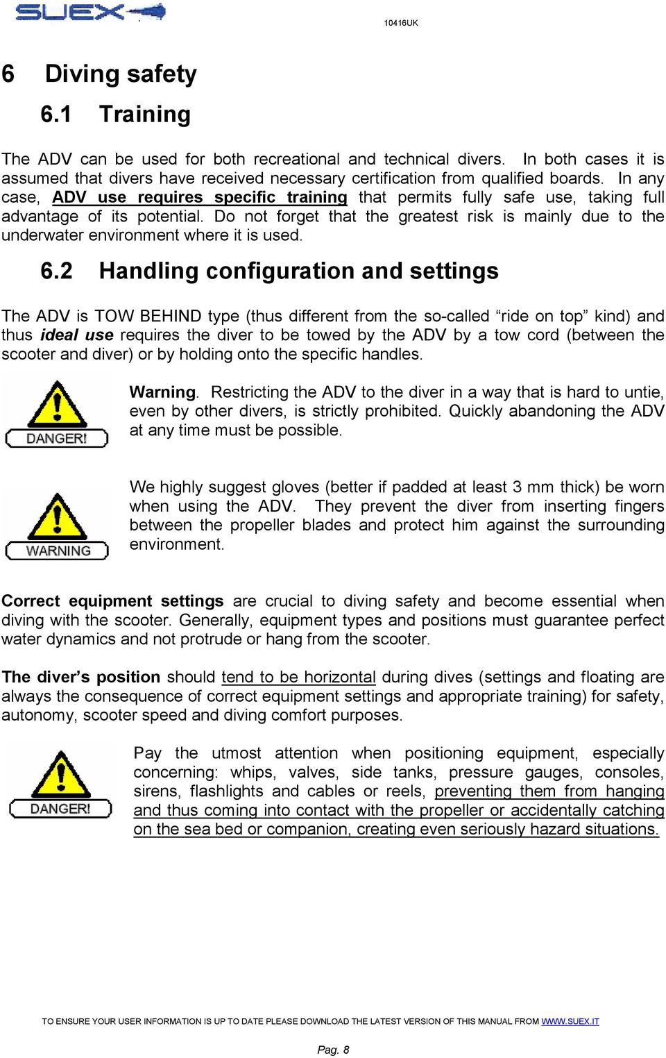 In any case, ADV use requires specific training that permits fully safe use, taking full advantage of its potential.