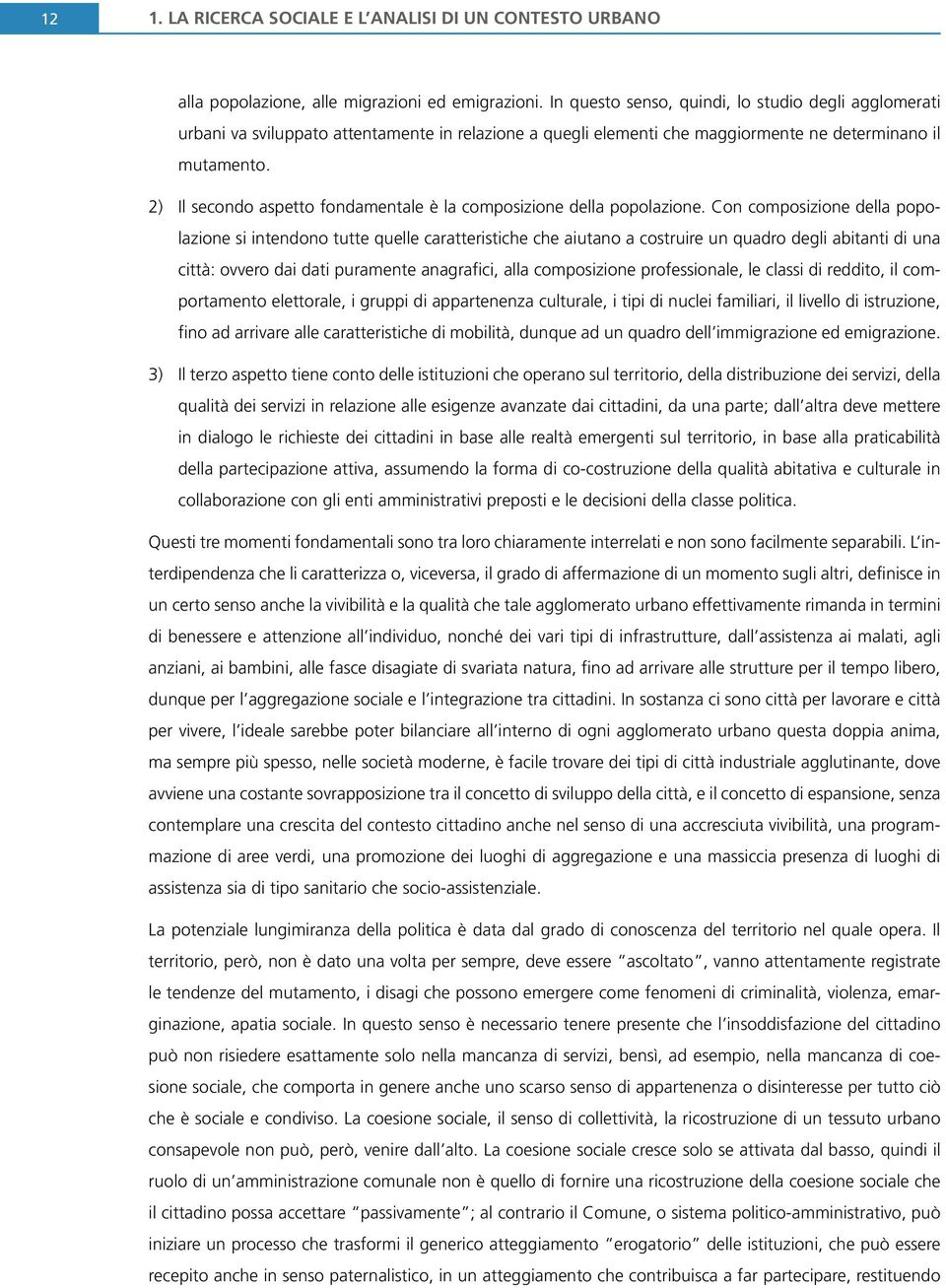 2) Il secondo aspetto fondamentale è la composizione della popolazione.