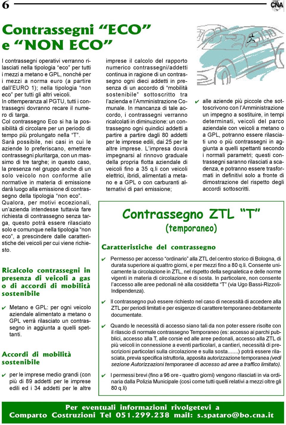 Col contrassegno Eco si ha la possibilità di circolare per un periodo di tempo più prolungato nella T.