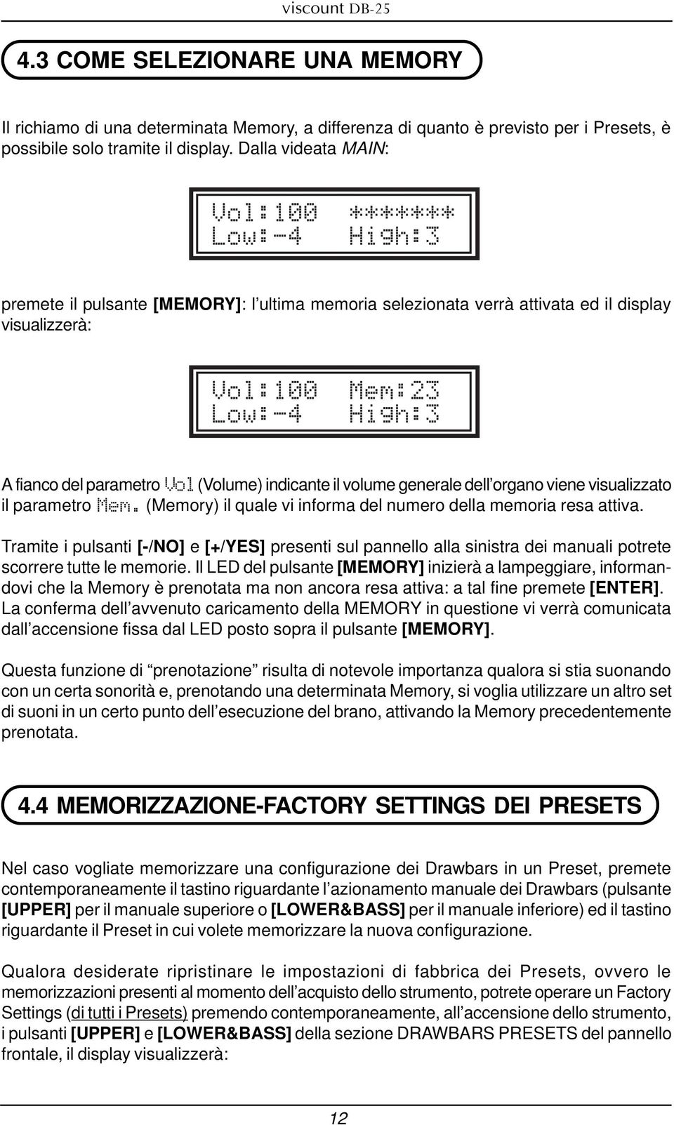 viene visualizzato il parametro Mem. (Memory) il quale vi informa del numero della memoria resa attiva.