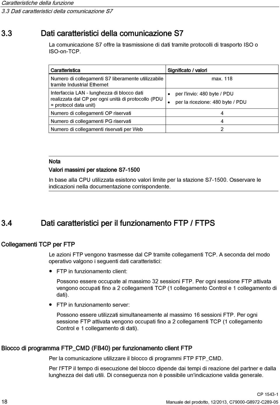 Caratteristica Significato / valori Numero di collegamenti S7 liberamente utilizzabile max.