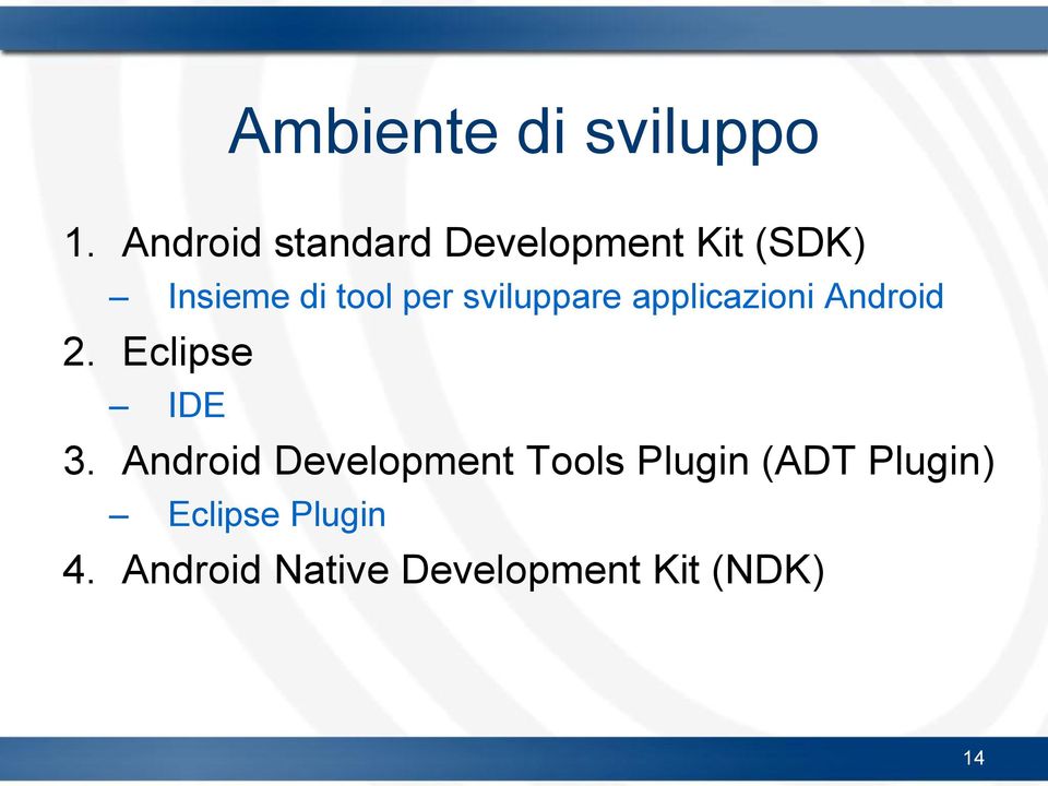 sviluppare applicazioni Android 2. Eclipse IDE 3.