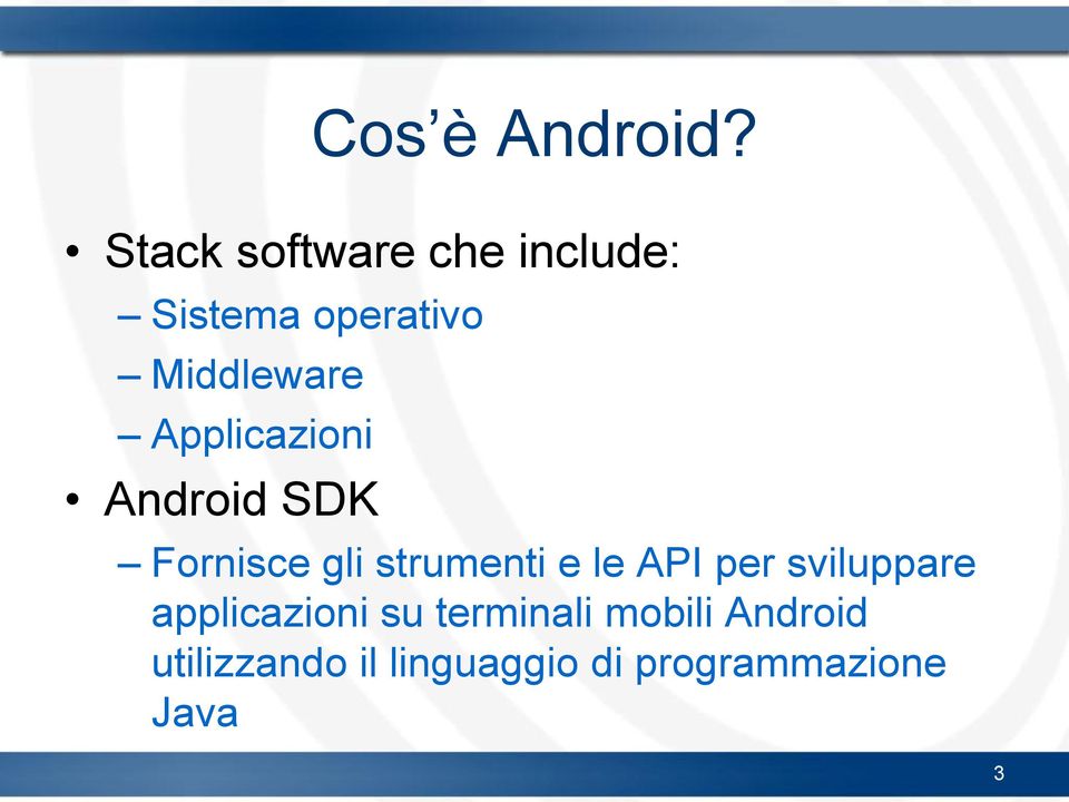 Applicazioni Android SDK Fornisce gli strumenti e le API
