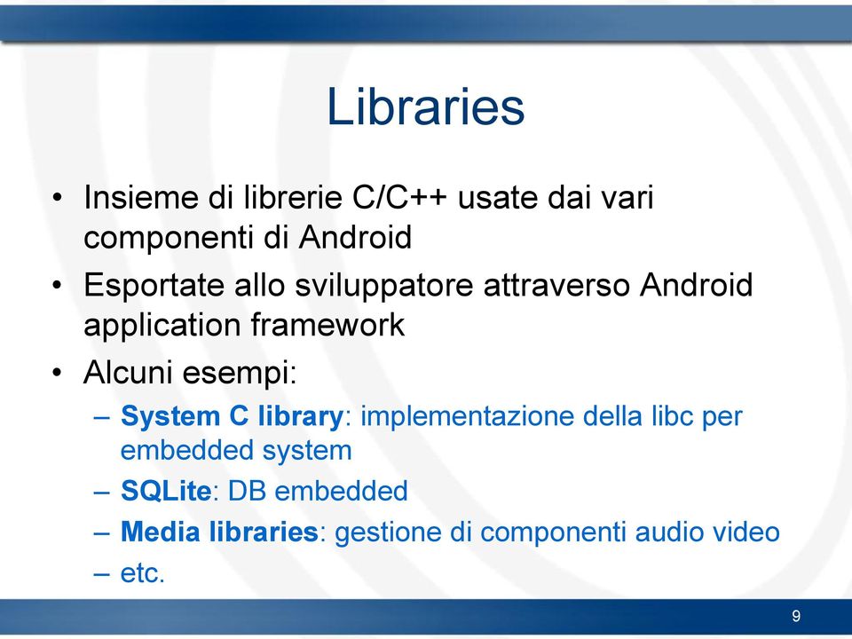 Alcuni esempi: System C library: implementazione della libc per embedded