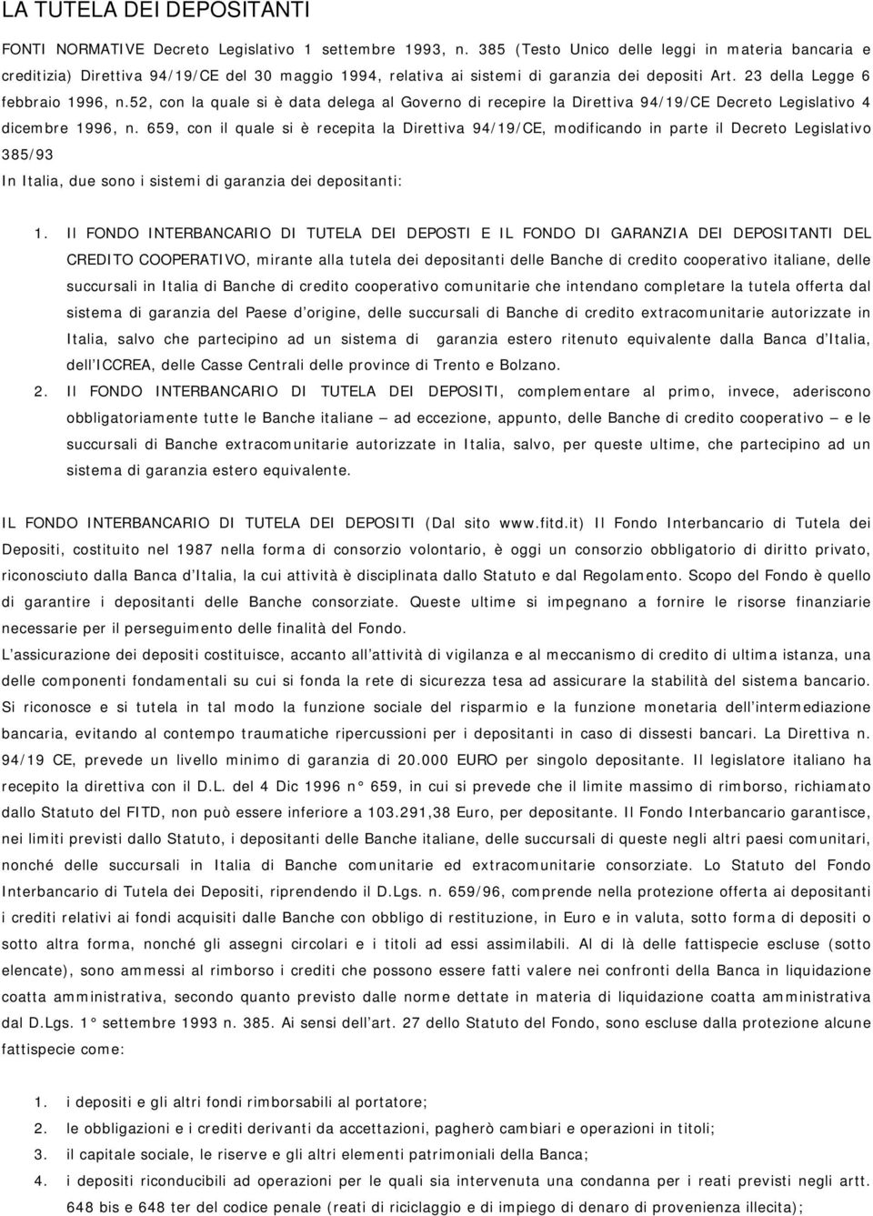 52, con la quale si è data delega al Governo di recepire la Direttiva 94/19/CE Decreto Legislativo 4 dicembre 1996, n.