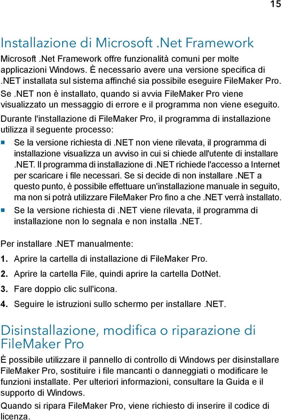 NET non è installato, quando si avvia FileMaker Pro viene visualizzato un messaggio di errore e il programma non viene eseguito.