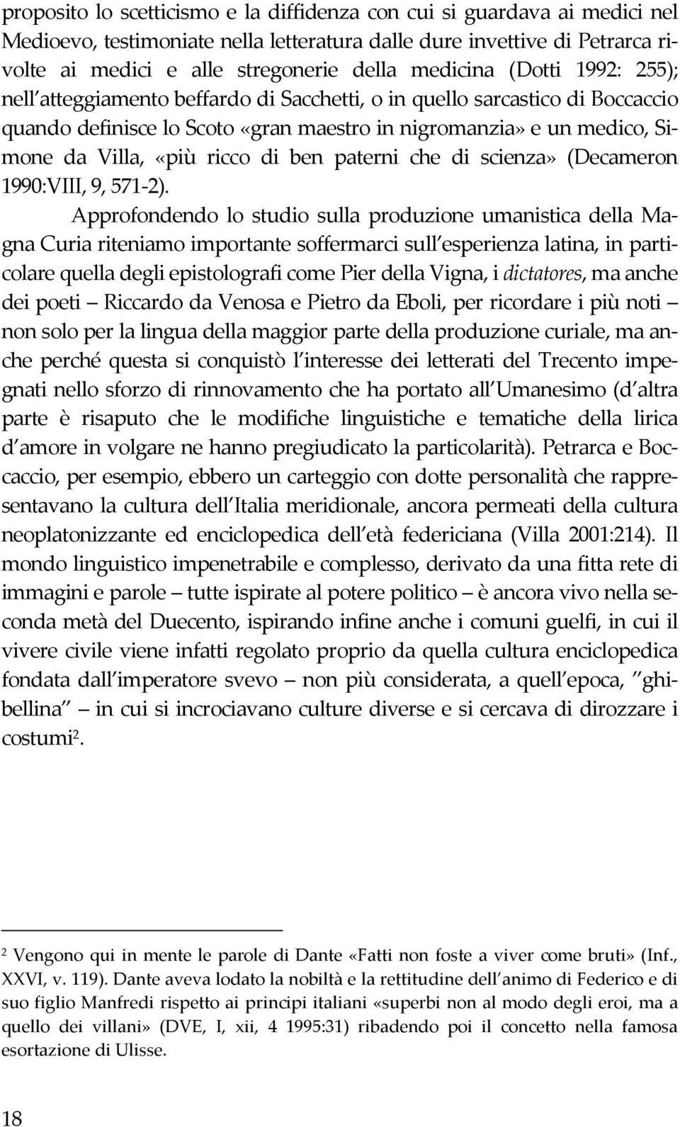 ricco di ben paterni che di scienza» (Decameron 1990:VIII, 9, 571-2).