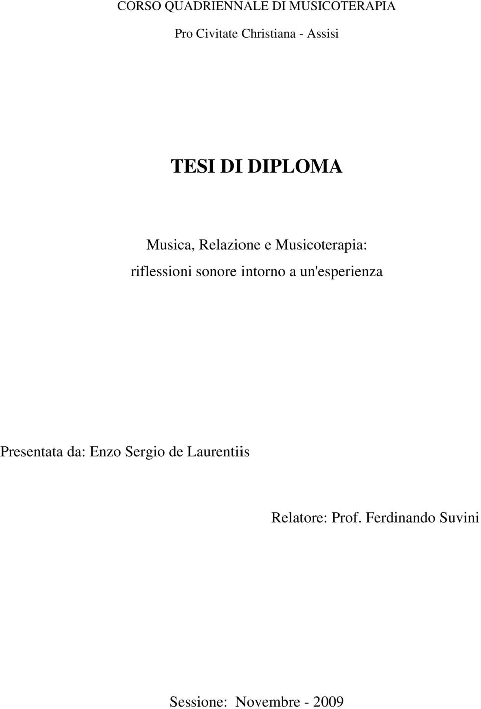 riflessioni sonore intorno a un'esperienza Presentata da: Enzo