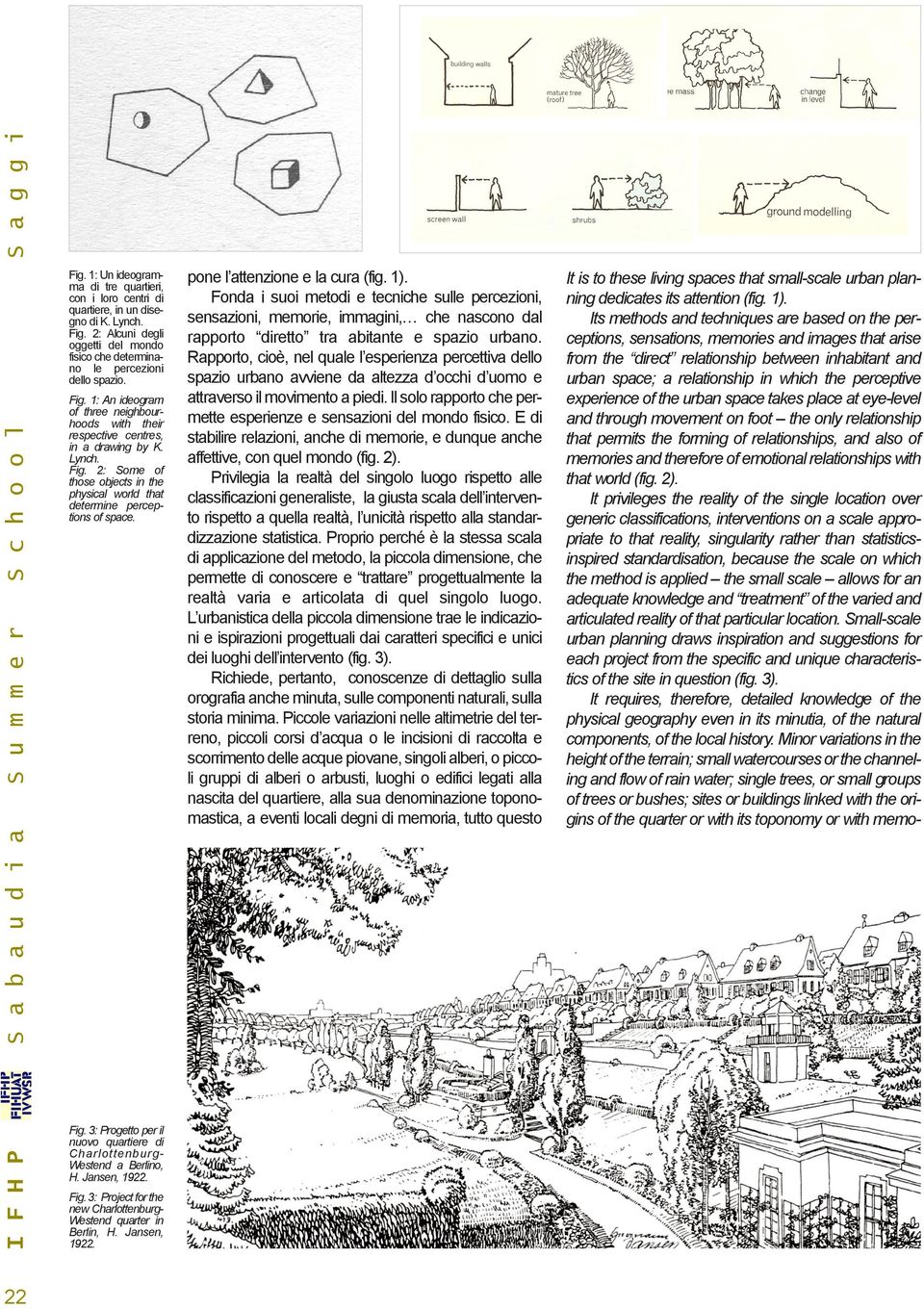 22 Fig. 3: Progetto per il nuovo quartiere di CharlottenburgWestend a Berlino, H. Jansen, 1922. Fig. 3: Project for the new CharlottenburgWestend quarter in Berlin, H. Jansen, 1922. pone l attenzione e la cura (fig.