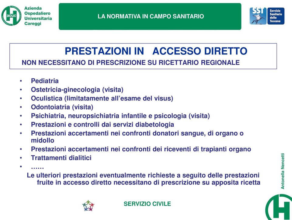 Prestazioni accertamenti nei confronti donatori sangue, di organo o midollo Prestazioni accertamenti nei confronti dei riceventi di trapianti organo