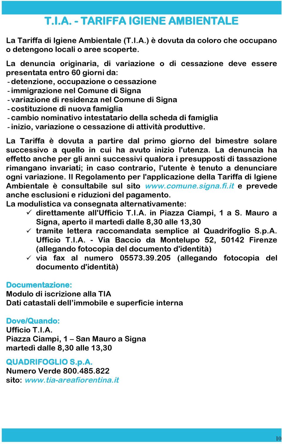 nel Comune di Signa - costituzione di nuova famiglia - cambio nominativo intestatario della scheda di famiglia - inizio, variazione o cessazione di attività produttive.