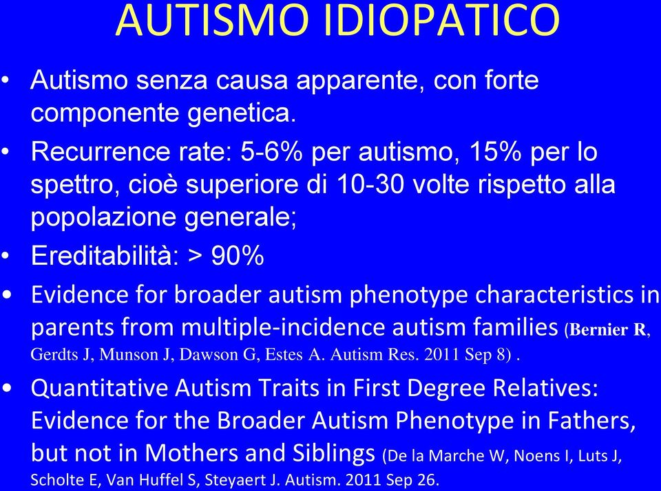 broader autism phenotype characteristics in parents from multiple-incidence autism families (Bernier R, Gerdts J, Munson J, Dawson G, Estes A. Autism Res.