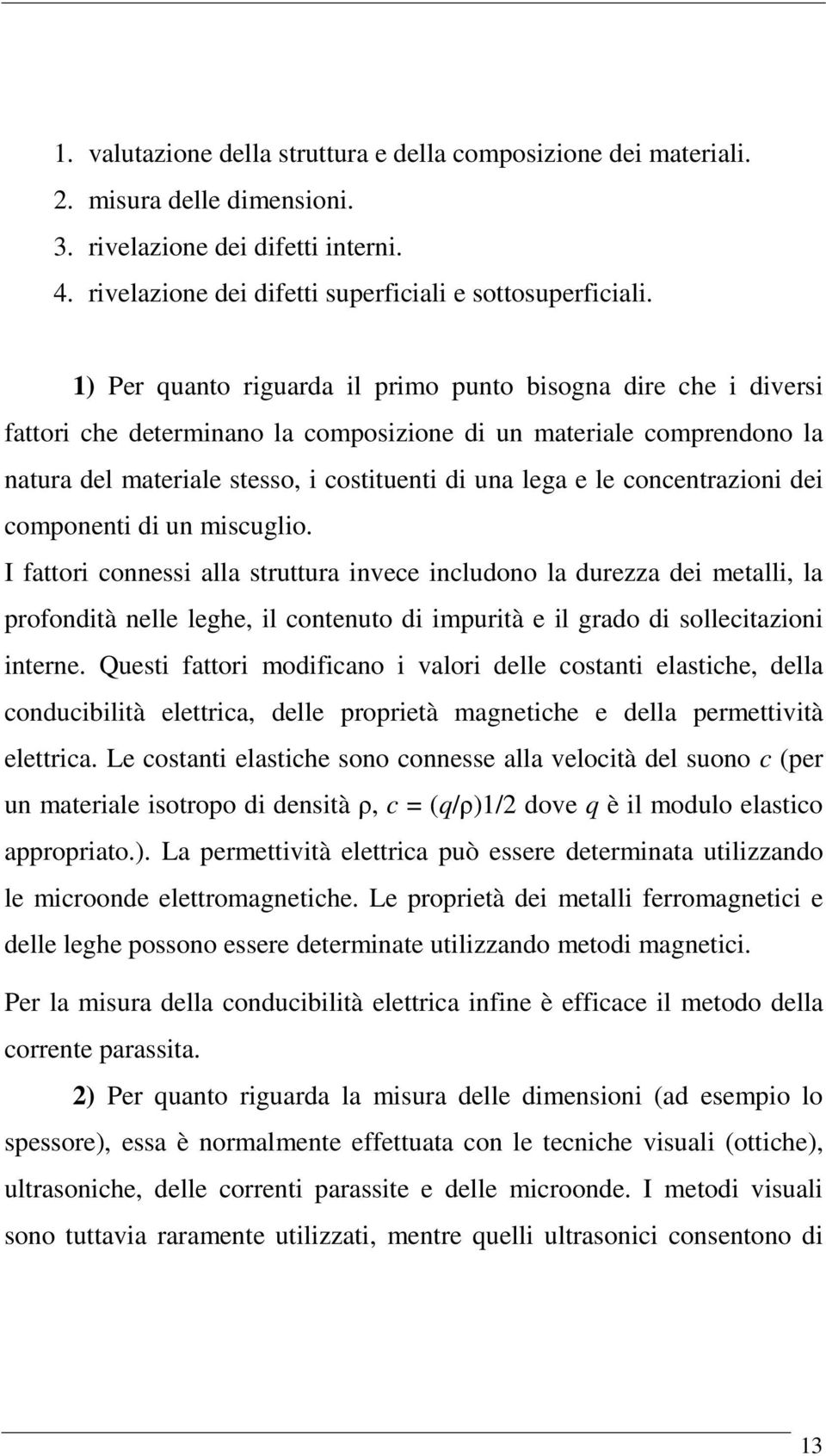 concentrazioni dei componenti di un miscuglio.