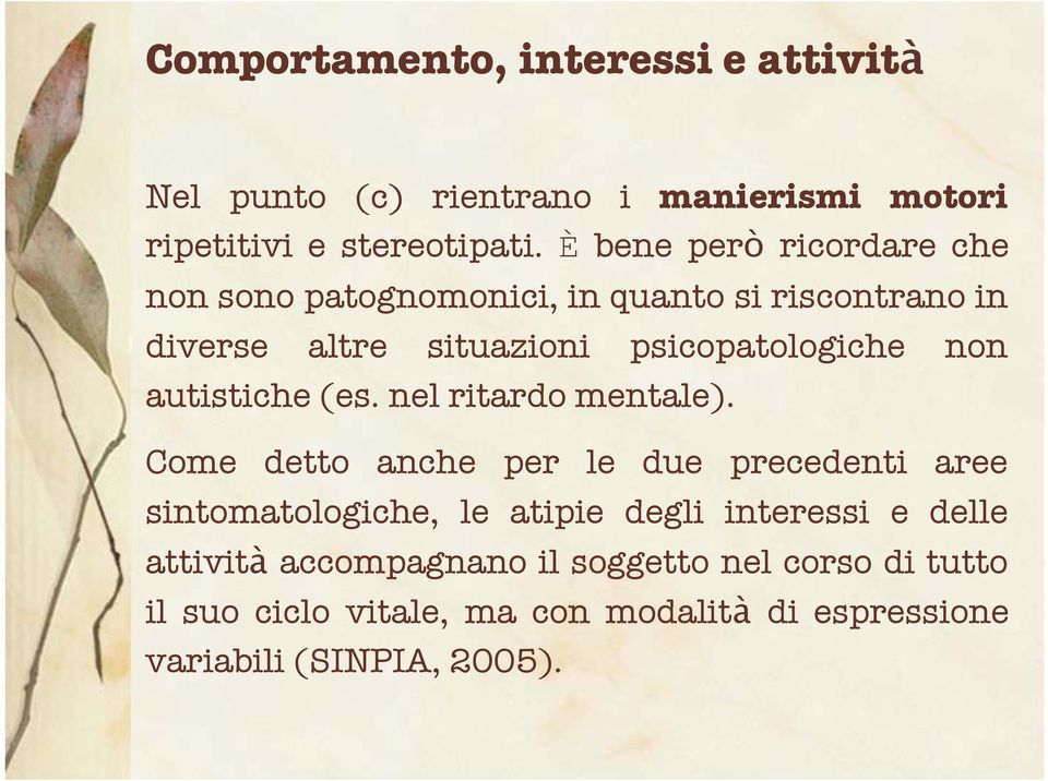 autistiche (es. nel ritardo mentale).