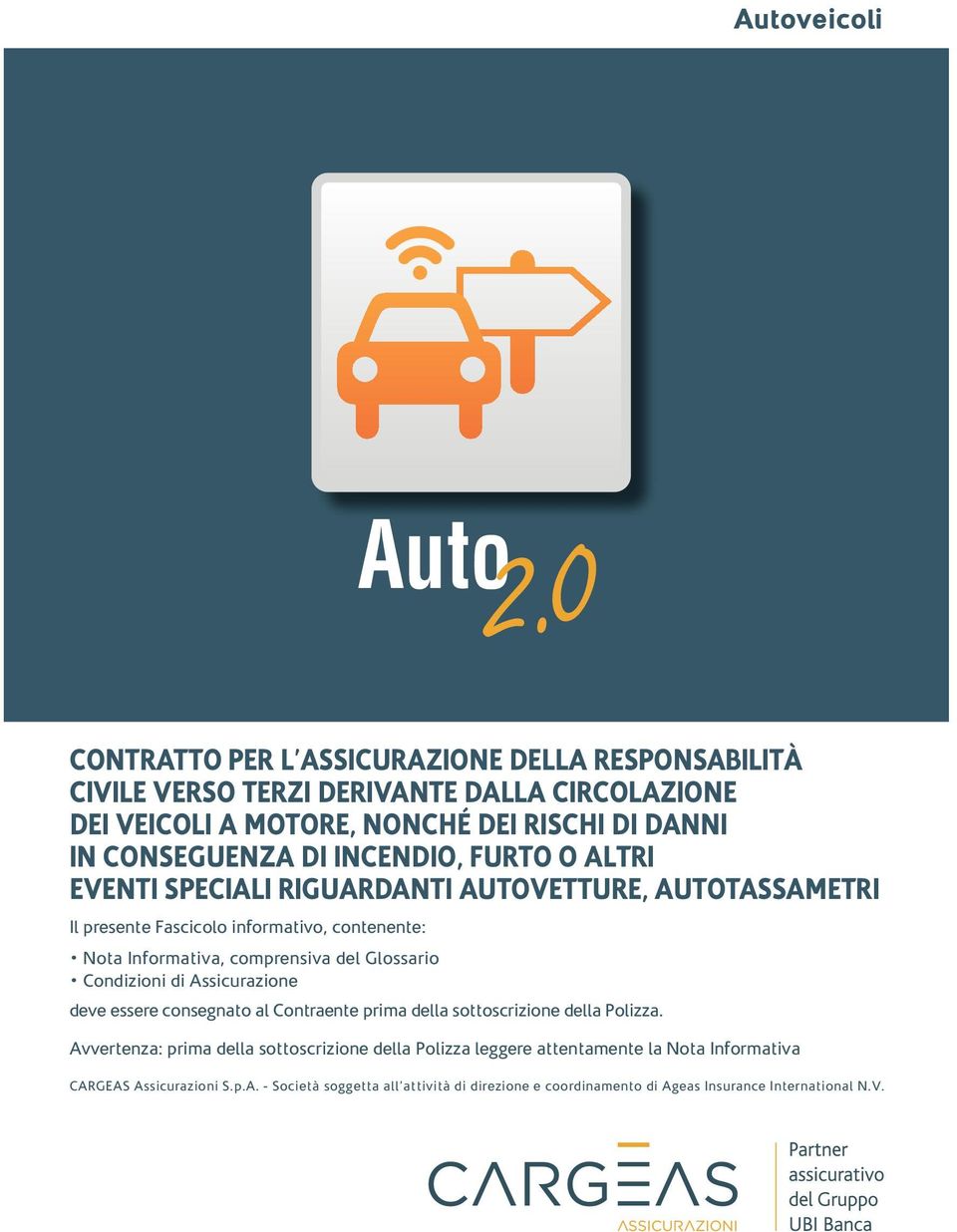 INCENDIO, FURTO O ALTRI EVENTI SPECIALI RIGUARDANTI AUTOVETTURE, AUTOTASSAMETRI Il presente Fascicolo informativo, contenente: Nota Informativa, comprensiva del Glossario