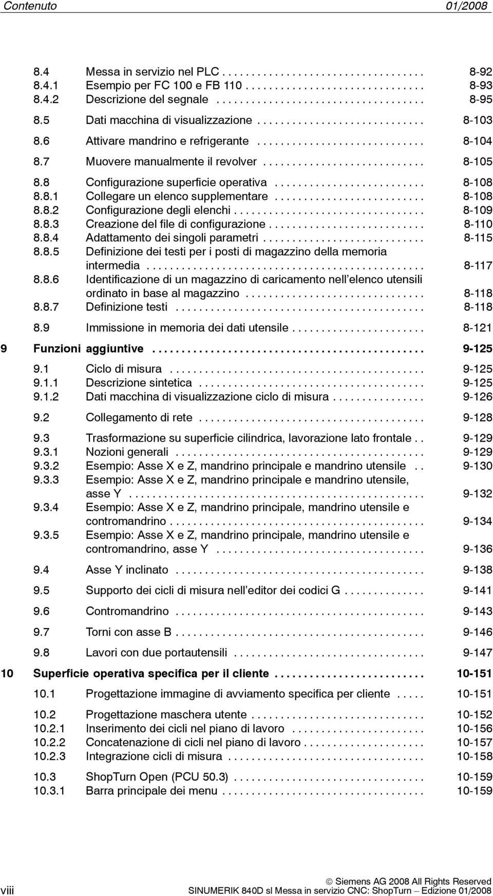 8 Configurazione superficie operativa.......................... 8-108 8.8.1 Collegare un elenco supplementare.......................... 8-108 8.8.2 Configurazione degli elenchi................................. 8-109 8.