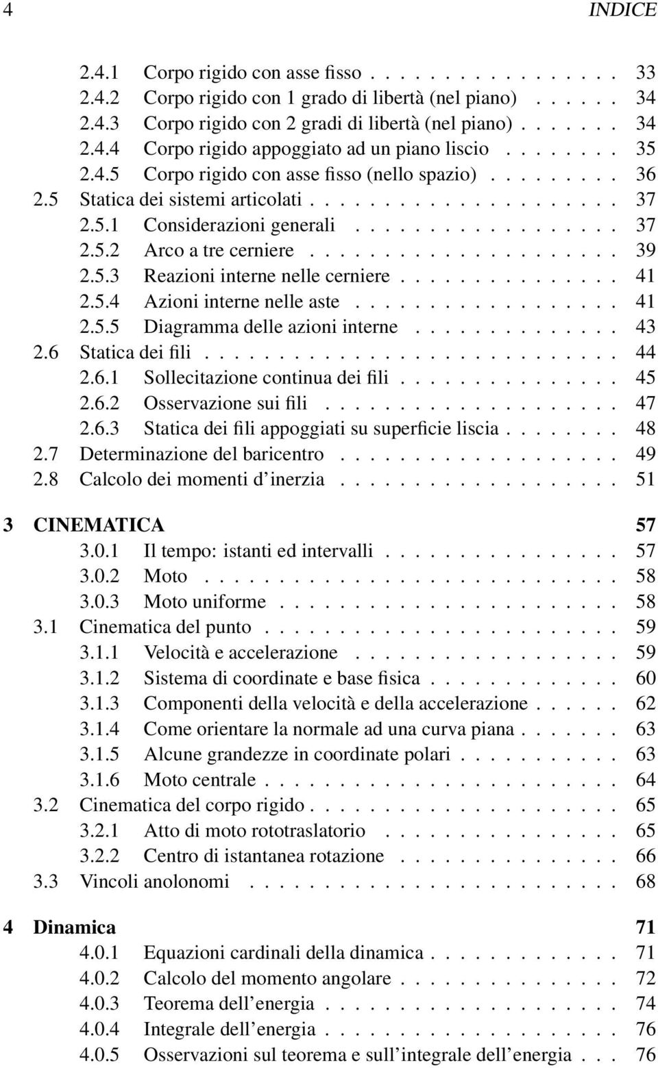 .................... 39 2.5.3 Reazioni interne nelle cerniere............... 41 2.5.4 Azioni interne nelle aste.................. 41 2.5.5 Diagramma delle azioni interne.............. 43 2.