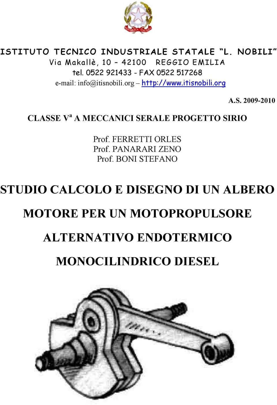 org http://www.itisnobili.org CLASSE V a A MECCANICI SERALE PROGETTO SIRIO Prof.