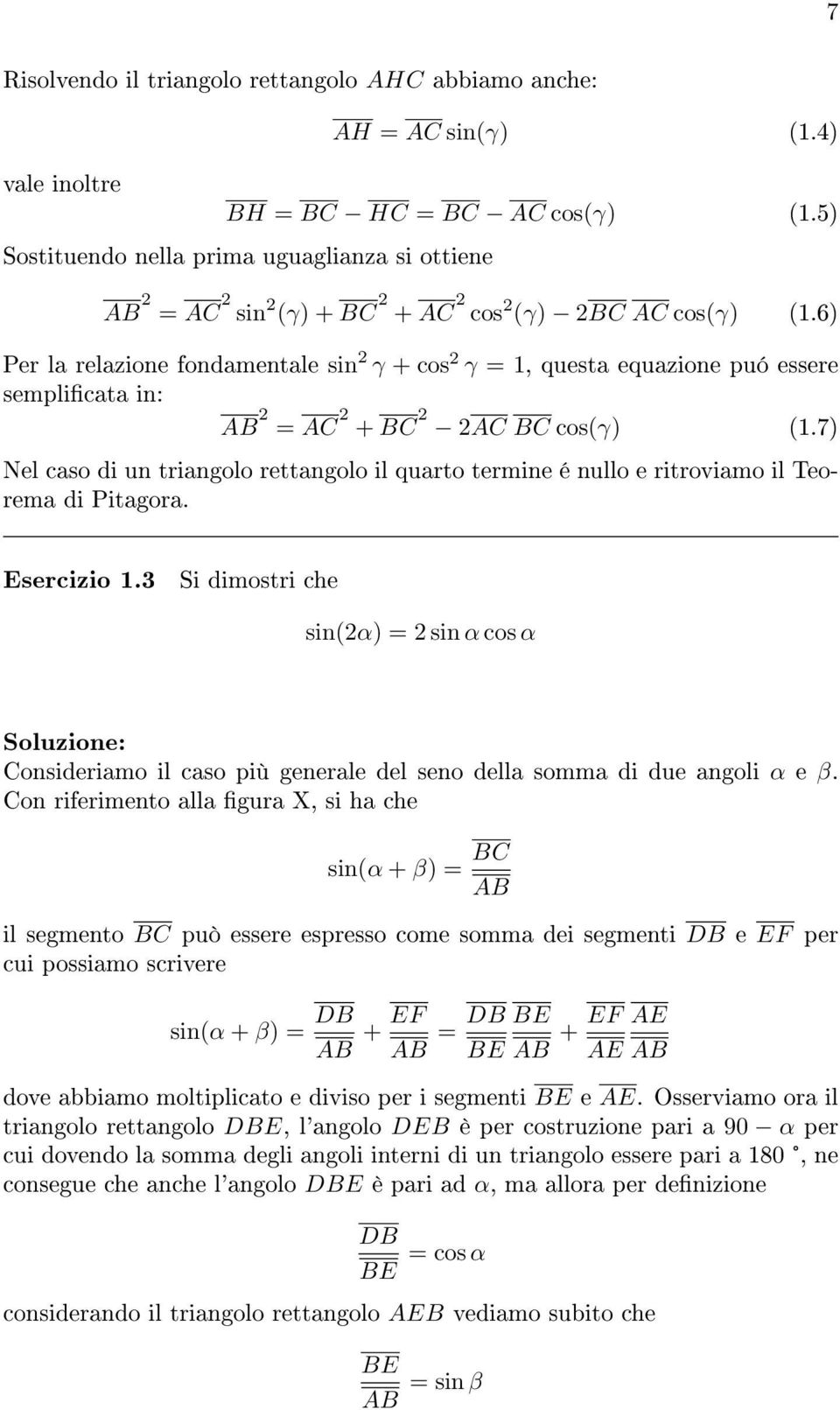 6) Per la relazione fondamentale sin 2 γ + cos 2 γ = 1, questa equazione puó essere semplicata in: AB 2 = AC 2 + BC 2 2AC BC cos(γ) (1.