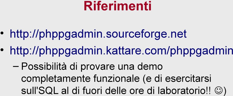 com/phppgadmin Possibilità di provare una demo