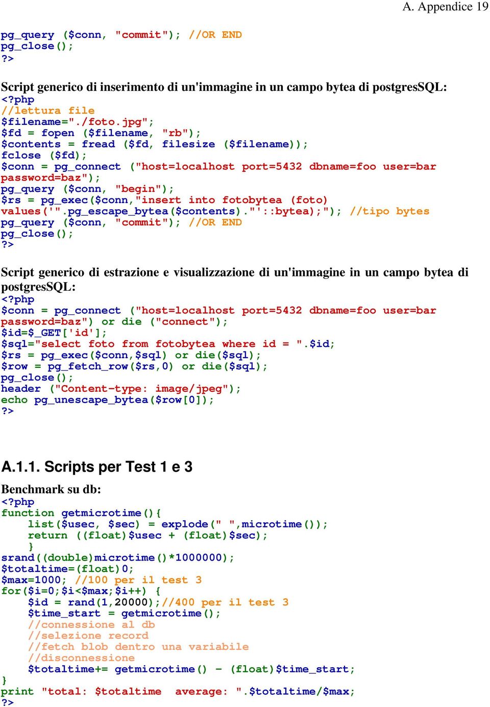 "begin"); $rs = pg_exec($conn,"insert into fotobytea (foto) values('".pg_escape_bytea($contents).