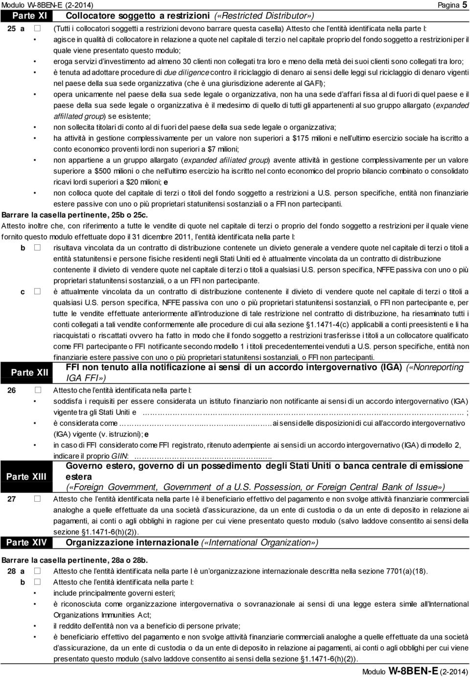 d investimento ad almeno 30 clienti non collegati tra loro e meno della metà dei suoi clienti sono collegati tra loro; è tenuta ad adottare procedure di due diligence contro il riciclaggio di denaro