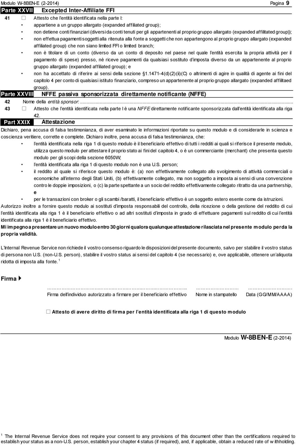 proprio gruppo allargato (expanded affiliated group) che non siano limited FFI o limited branch; non è titolare di un conto (diverso da un conto di deposito nel paese nel quale l entità esercita la