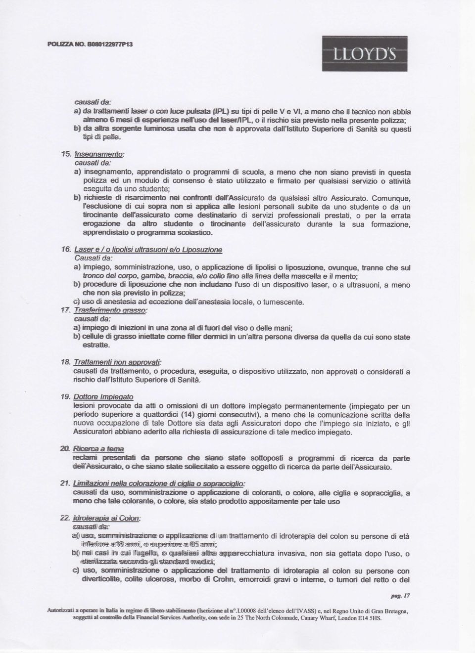 ilrìschiosìa previsto nella presente polizza; b) da atra sorgete iummosa usata che mm è approvata dall'istituto Superiore di Sanità su questi Spici peto. 15.