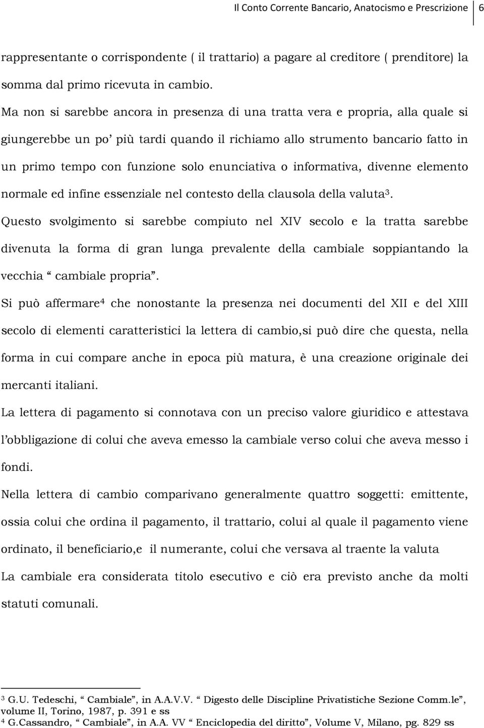 enunciativa o informativa, divenne elemento normale ed infine essenziale nel contesto della clausola della valuta 3.