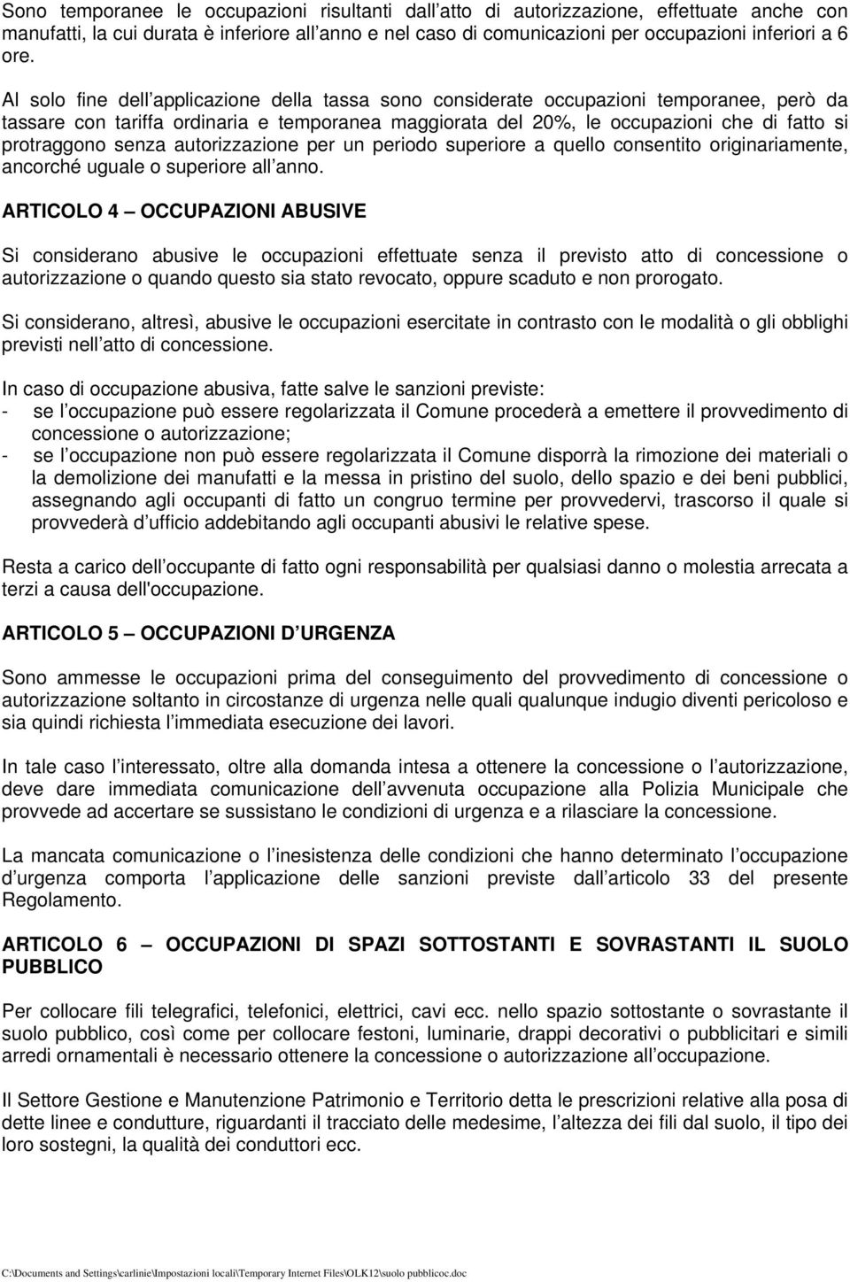 senza autorizzazione per un periodo superiore a quello consentito originariamente, ancorché uguale o superiore all anno.