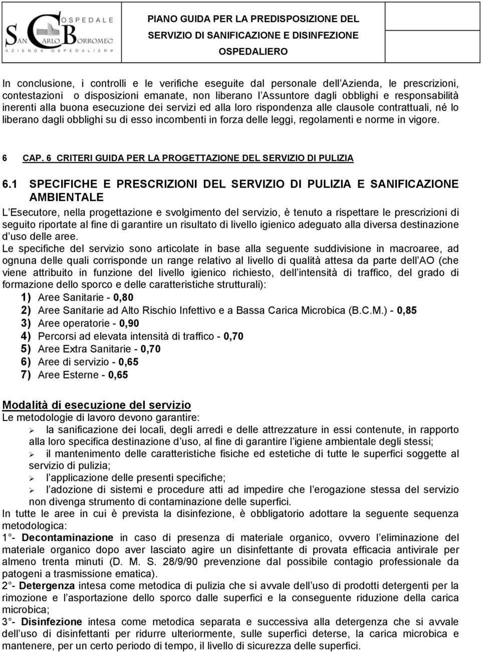 6 CAP. 6 CRITERI GUIDA PER LA PROGETTAZIONE DEL SERVIZIO DI PULIZIA 6.
