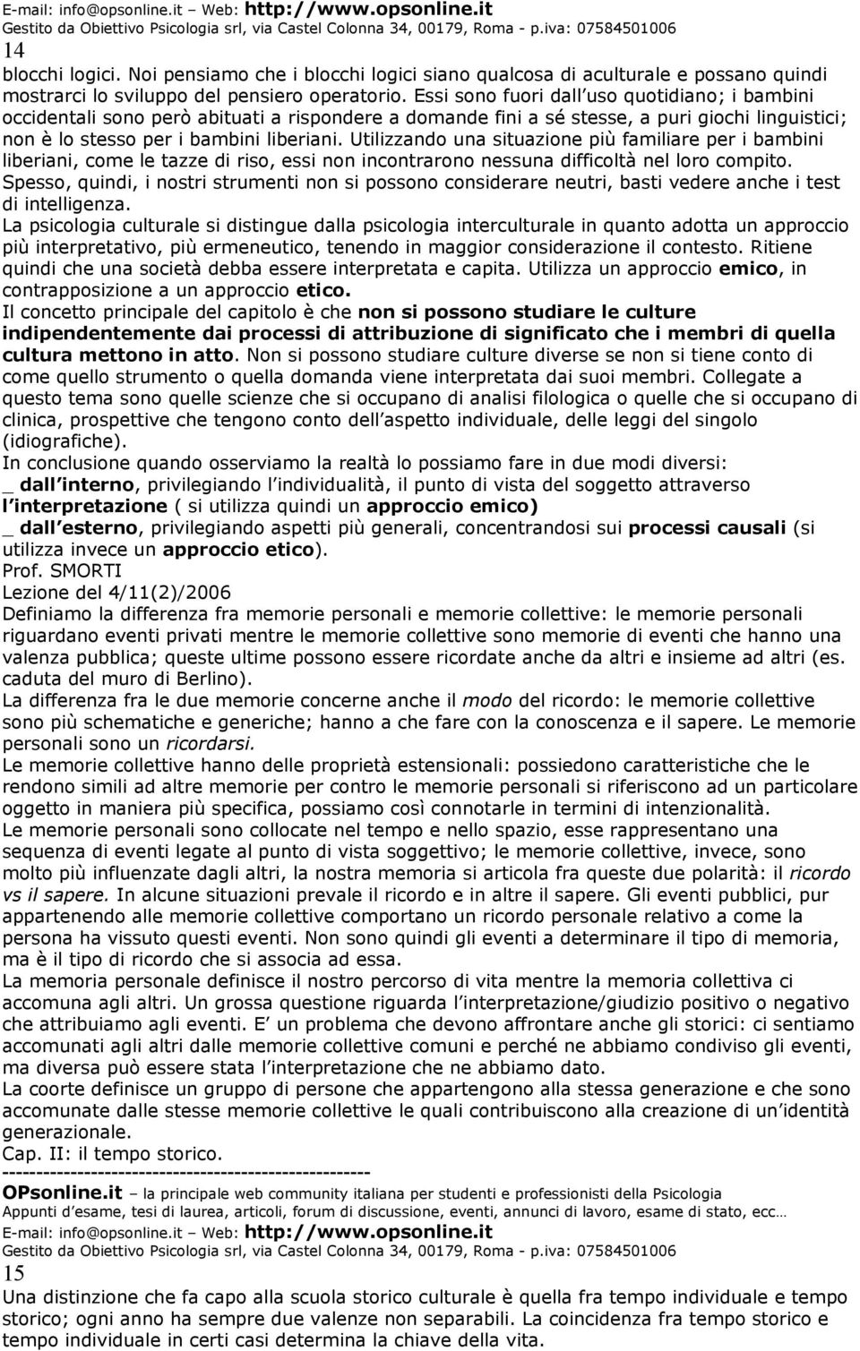 Essi sono fuori dall uso quotidiano; i bambini occidentali sono però abituati a rispondere a domande fini a sé stesse, a puri giochi linguistici; non è lo stesso per i bambini liberiani.