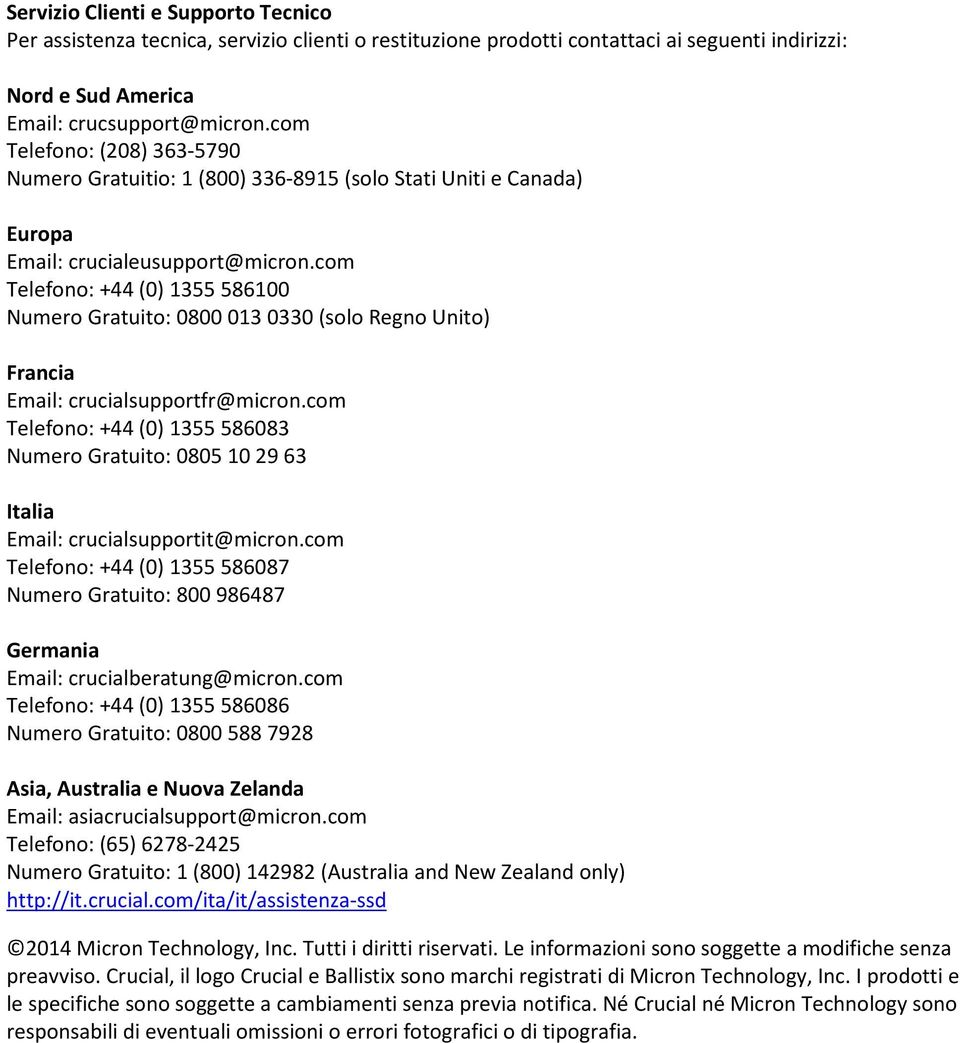 com Telefono: +44 (0) 1355 586100 Numero Gratuito: 0800 013 0330 (solo Regno Unito) Francia Email: crucialsupportfr@micron.