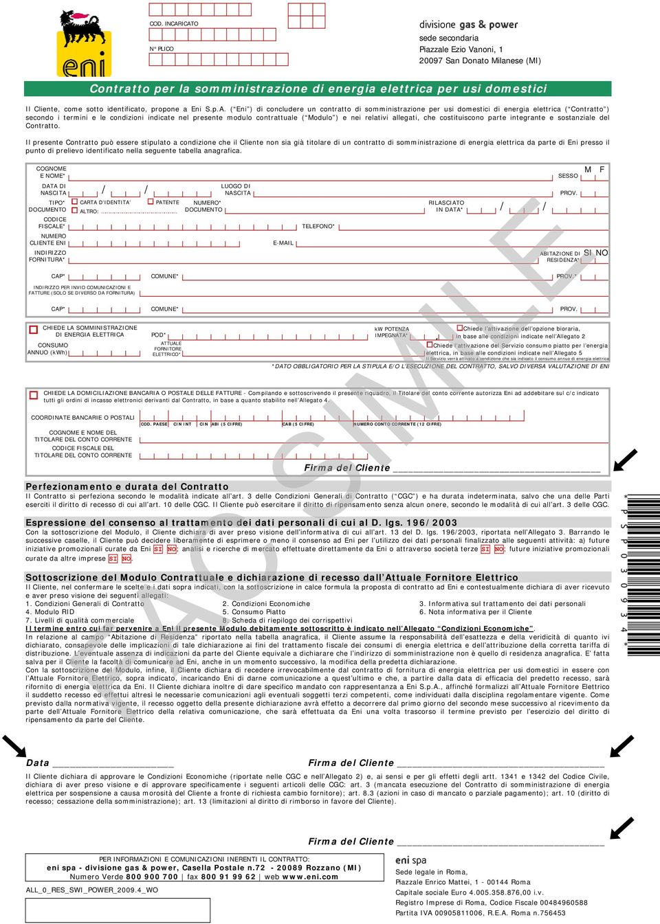 contratto di somministrazione per usi domestici di energia elettrica ( Contratto ) secondo i termini e le indicate nel presente modulo contrattuale ( Modulo ) e nei relativi allegati, che