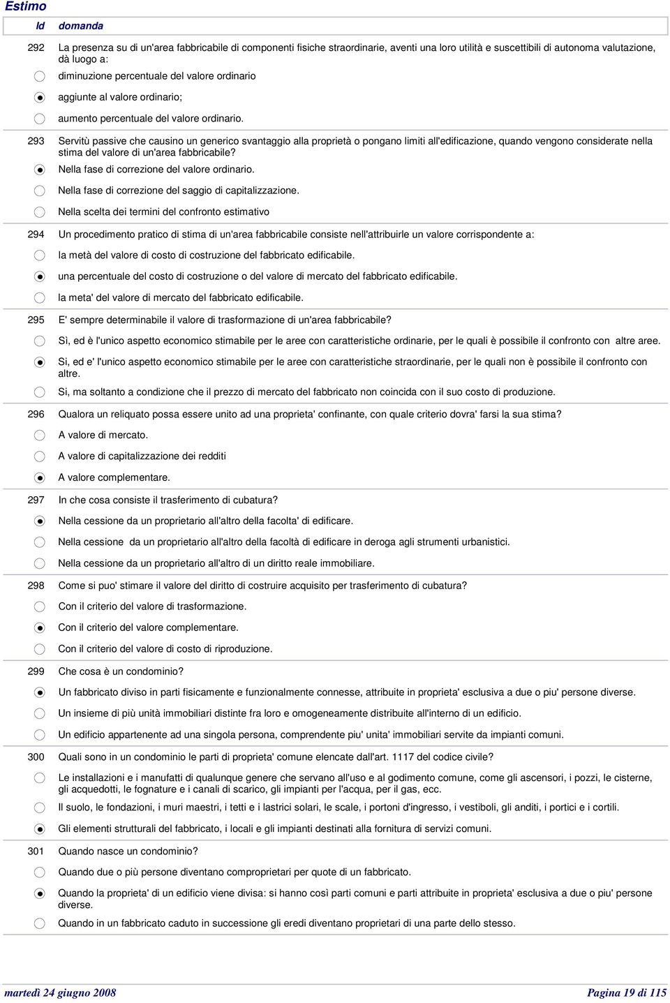 293 Servitù passive che causino un generico svantaggio alla proprietà o pongano limiti all'edificazione, quando vengono considerate nella stima del valore di un'area fabbricabile?