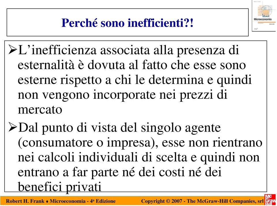 rispetto a chi le determina e quindi non vengono incorporate nei prezzi di mercato Dal punto di