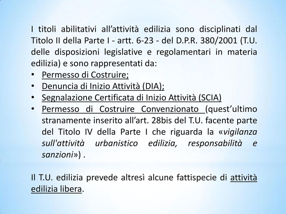 Segnalazione Certificata di Inizio Attività (SCIA) Permesso di Costruire Convenzionato (quest ultimo stranamente inserito all art. 28bis del T.U.