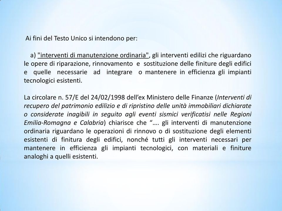 57/E del 24/02/1998 dell ex Ministero delle Finanze (Interventi di recupero del patrimonio edilizio e di ripristino delle unità immobiliari dichiarate o considerate inagibili in seguito agli eventi