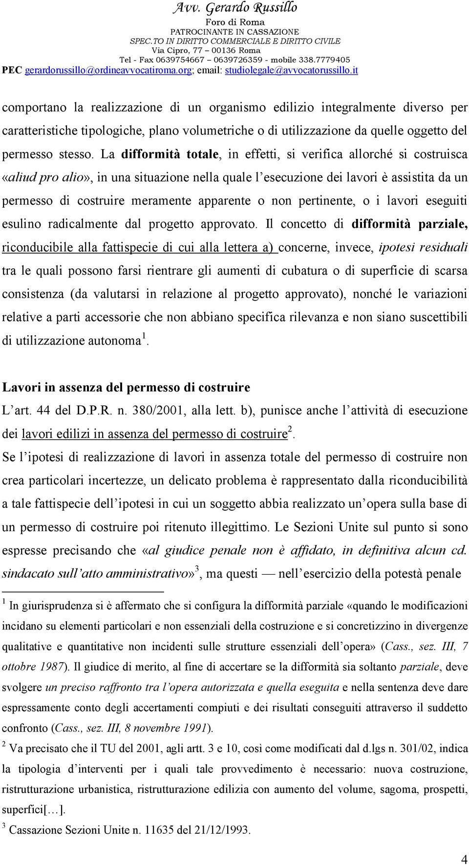 apparente o non pertinente, o i lavori eseguiti esulino radicalmente dal progetto approvato.