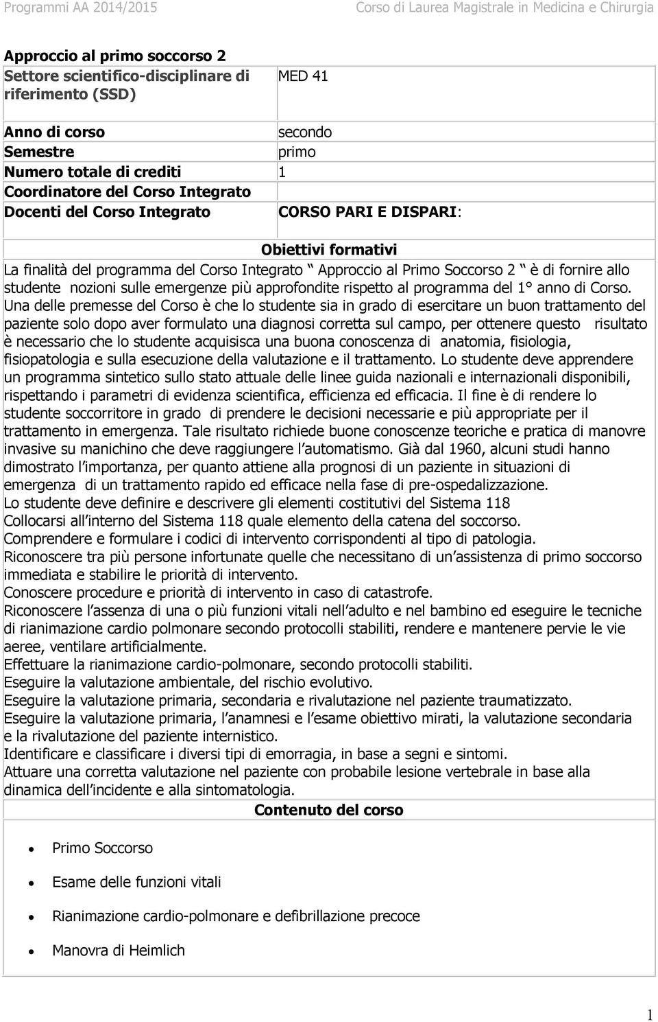 approfondite rispetto al programma del 1 anno di Corso.