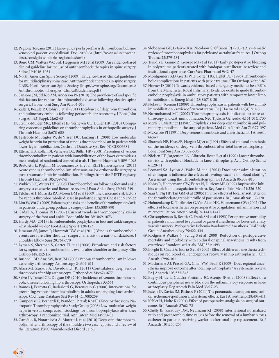 North American Spine Society (2009). Evidence-based clinical guidelines for multidisciplinary spine care. Antithrombotic therapies in spine surgery. NASS, North American Spine Society (http://www.